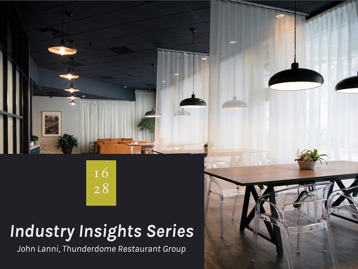1628 Industry Insights Series - John Lanni, Thunderdome Restaurant Group